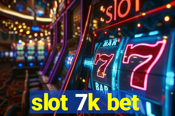 slot 7k bet