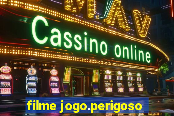 filme jogo.perigoso