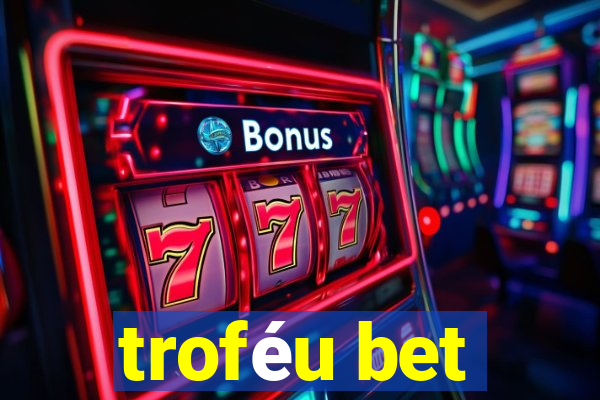 troféu bet