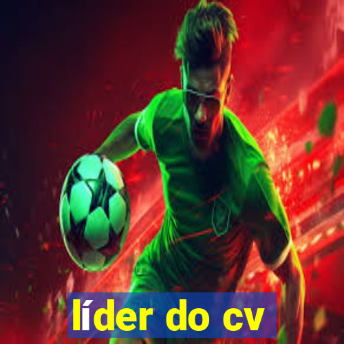 líder do cv