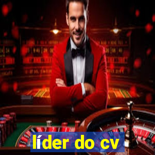 líder do cv