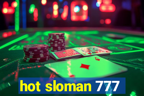 hot sloman 777