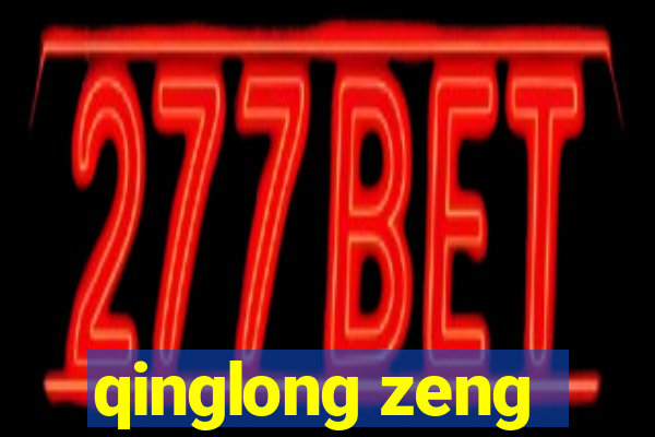 qinglong zeng