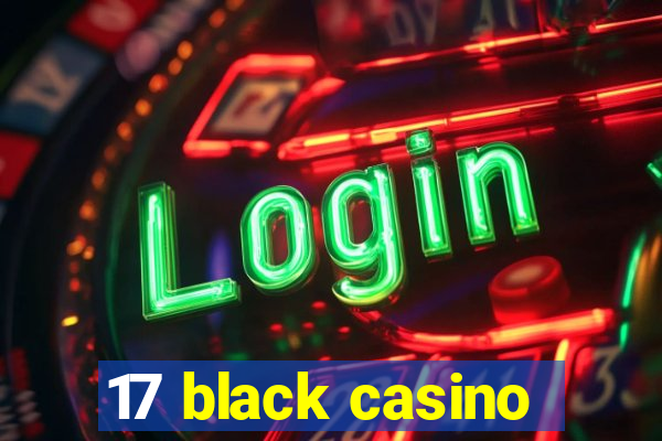 17 black casino