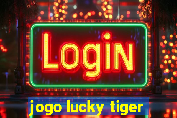 jogo lucky tiger