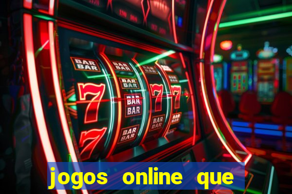 jogos online que d?o dinheiro de verdade