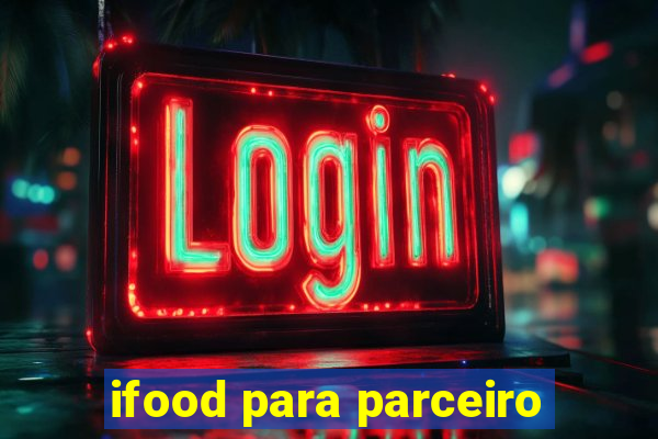 ifood para parceiro