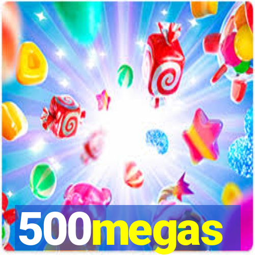 500megas