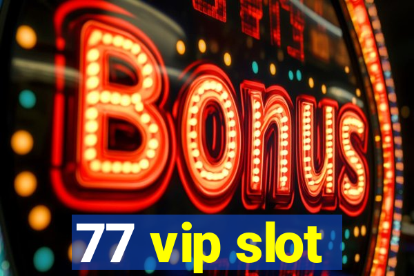 77 vip slot