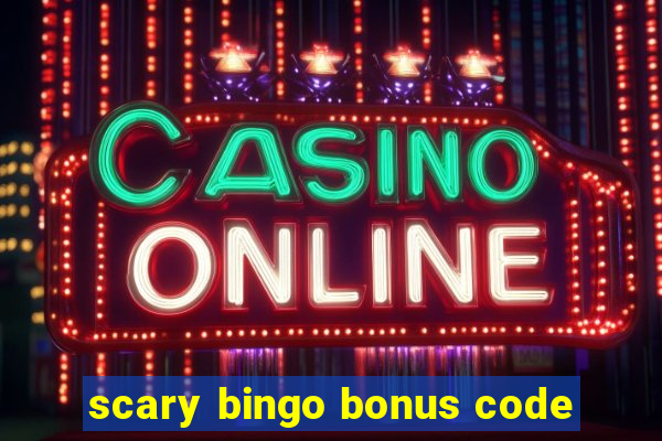 scary bingo bonus code