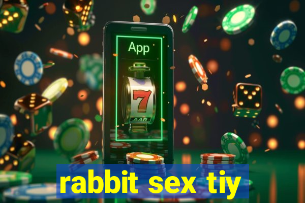 rabbit sex tiy