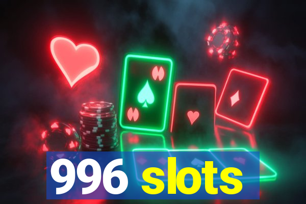 996 slots