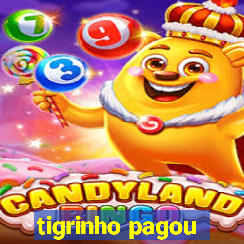 tigrinho pagou