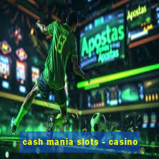 cash mania slots - casino