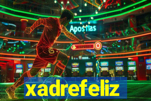 xadrefeliz