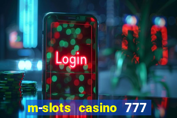 m-slots casino 777 win downloadable content