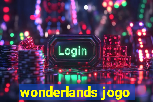 wonderlands jogo