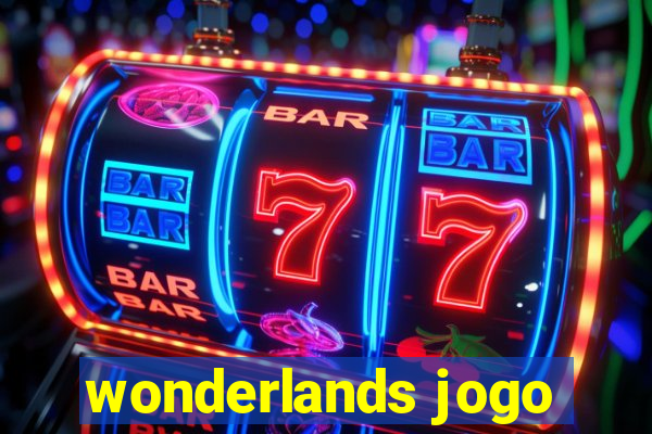 wonderlands jogo