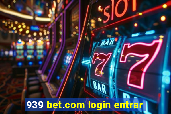 939 bet.com login entrar