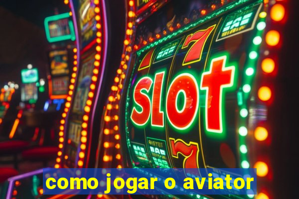 como jogar o aviator