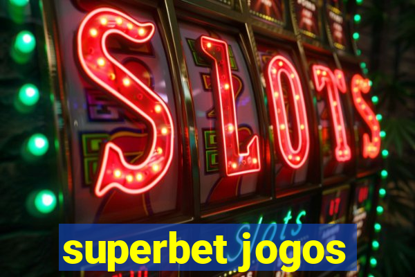 superbet jogos