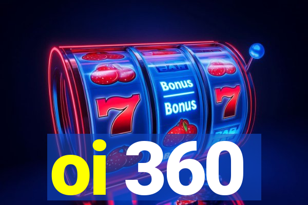 oi 360