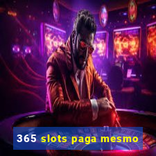 365 slots paga mesmo