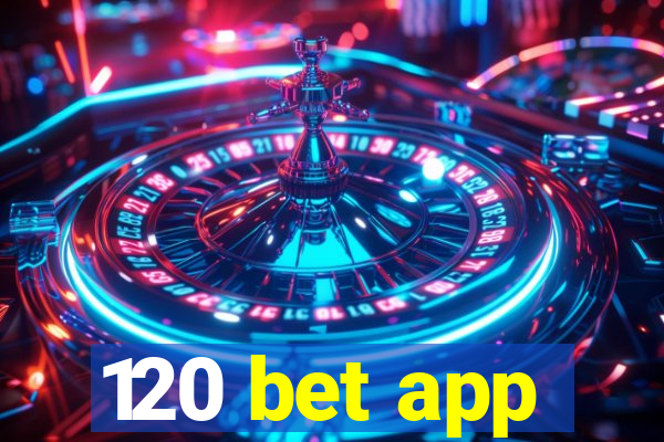 120 bet app