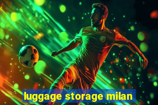 luggage storage milan