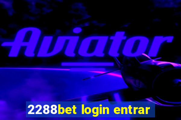 2288bet login entrar