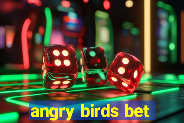 angry birds bet