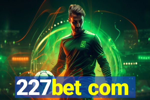 227bet com