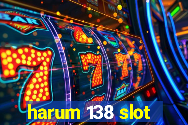 harum 138 slot