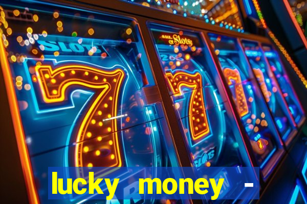 lucky money - jogos a dinheiro