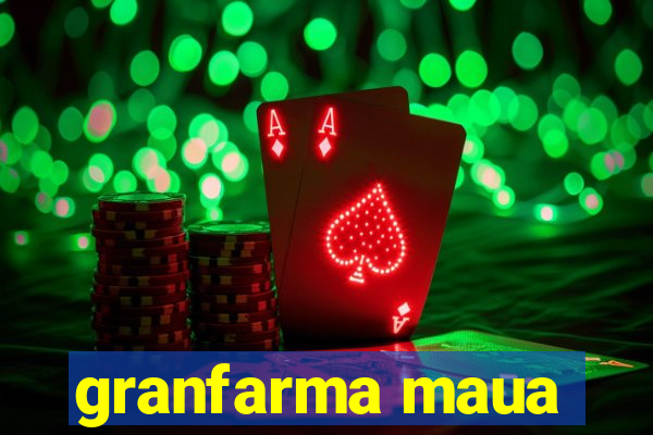 granfarma maua