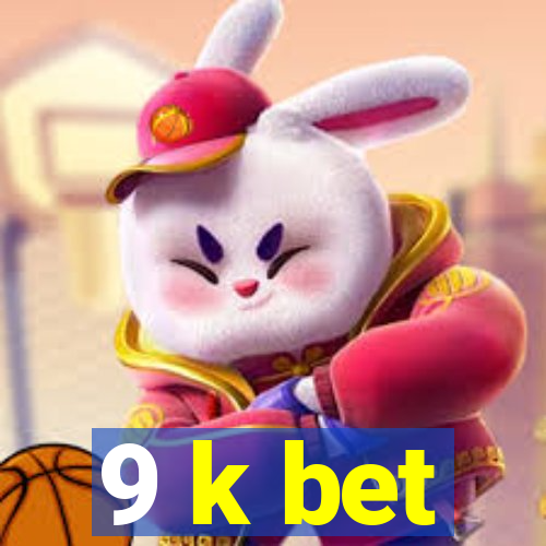 9 k bet