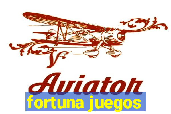 fortuna juegos