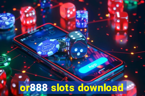 or888 slots download