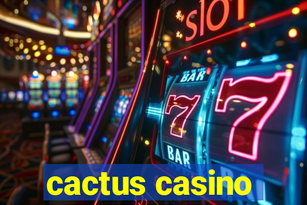 cactus casino