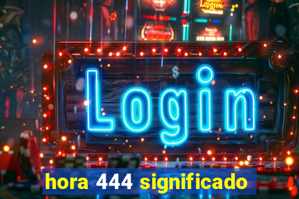 hora 444 significado