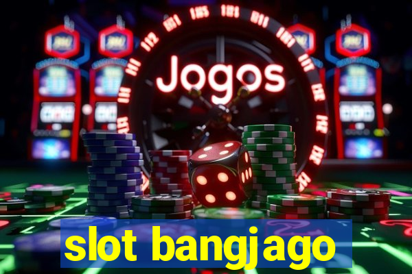 slot bangjago