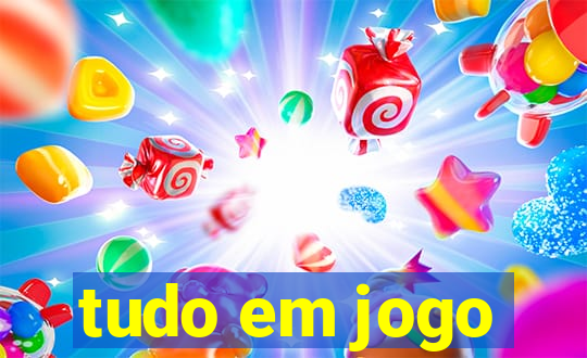 tudo em jogo