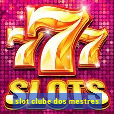 slot clube dos mestres