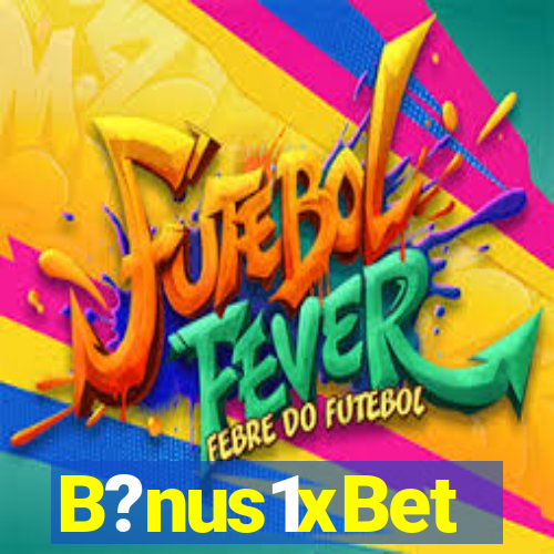 B?nus1xBet