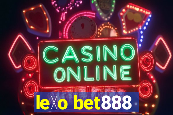 le茫o bet888