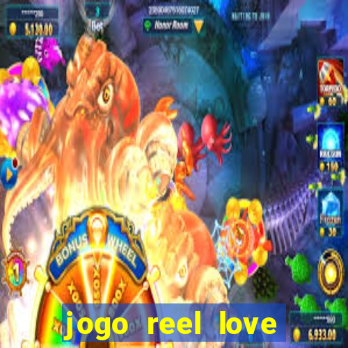 jogo reel love esporte da sorte