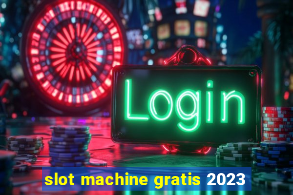 slot machine gratis 2023