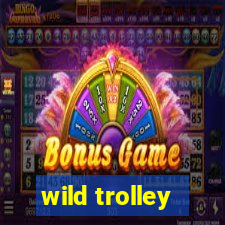 wild trolley