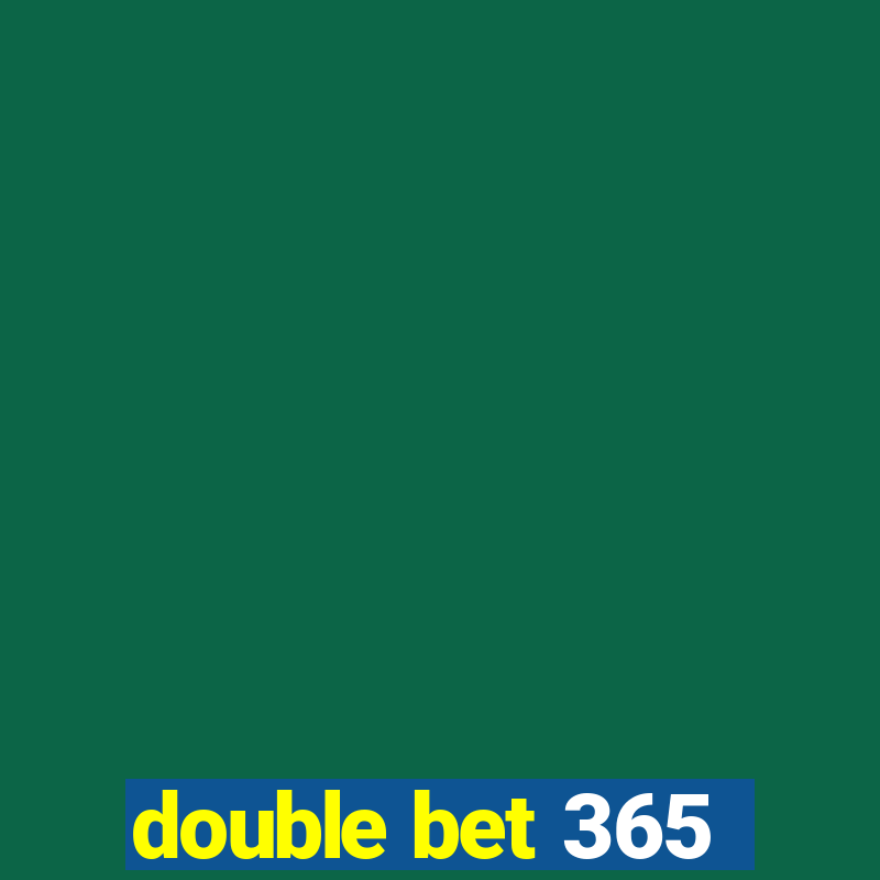 double bet 365