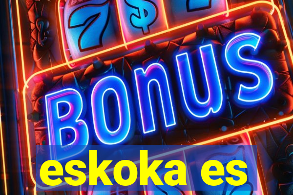 eskoka es